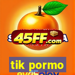 tik pormo